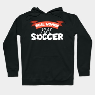 Real women play soccer Hoodie